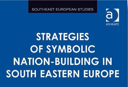 Strategies of Symbolic Nation-Building in South Eastern Europe